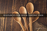 Resources About Chronic Pain & Sex