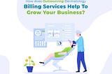 How does Outsourcing Dermatology Billing Services help to grow your Business?