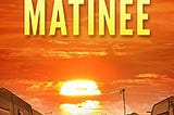 The Sunset Matinee: 1