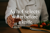 A Chef Chooses Water Before the Knife