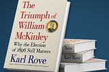 Pre-Order “The Triumph of William McKinley: Why the Election of 1896 Still Matters,” Get a Signed…