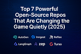 Top 7 Powerful Open-Source Tools That Are Changing the Game (2025)