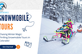 Chasing Winter Magic: Thrilling Snowmobile Tours in Colorado!