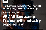 XR Bootcamp is looking for a VR/AR Bootcamp Trainer with industry experience
