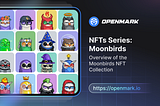 NFTs Series: Moonbirds - Overview of the Moonbirds NFT Collection