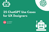 25 ChatGPT Use Cases for UX Designers