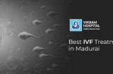 Best Fertility Centre in Madurai