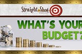 What’s your budget?