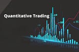 Quantitative Trading: How to get Started