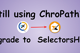 Are you still using ChroPath? Upgrade to SelectorsHub.