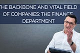 The Backbone and Vital Field of Companies: The Finance Department