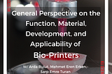 General Perspective on the Function, Material, Development, and Applicability of Bio-Printers