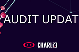 CHARLI3 AUDIT UPDATE