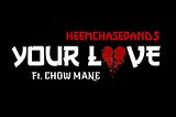 San Jose’s Own Heemchaseband$ Drops The Anthem “Your Love” Featuring Chow Mane