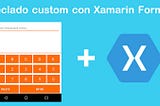 Cómo crear un teclado custom con Xamarin Forms (Android)