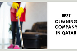 What is The Best Cleaning Company in Qatar?