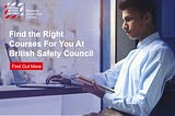 Find the right courses for you at British Safety Council