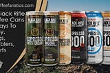 All Black Rifle Coffee Cans. 7 Ways To Enjoy | Mugs, Tumblers, T-shirts