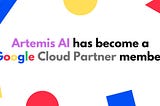 Artemis AI Joins Google Cloud Partner Advantage