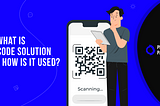 So What is QR Code Solution and How is It Used?