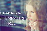 A Question to Set Empaths Free