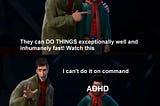 Consider ADHD as a mismatch and not a “Superpower”.