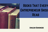 Books That Every Entrepreneur Should Read