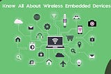 Wireless embedded devices in connection to IoT
