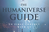 “The Humaniverse Guide to First Contact With ET” Re-Imagines the Golden Rule Approach to…