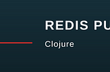 Keeping your connections alive — A Clojure - Redis story