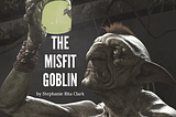 The Misfit Goblin