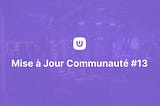 Mise à jour de la communauté #13