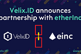 Velix.ID Announces Business Partnership with EtherInc