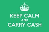 Keep Calm, Cash Is Still King