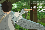 O Menino e a Garça, de Hayo Miyazaki | Assista nos Cinemas