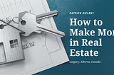 Patrick Bieleny on How to Make Money in Real Estate