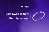 ThalaSwap is now Permissionless