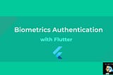 Biometric authentication with Flutter