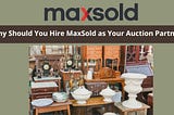 Why Should You Hire MaxSold as Your Auction Partner?