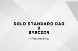 Syscoin partners with The Gold Standard DAO to revolutionize gold earning through yield aggregation