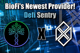 Introducing DeFi Sentry as a BioFi Ecosystem Provider!