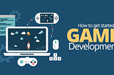 WAYS YOU CAN LEARN GAME DEVELOPMENT