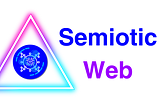 The Semiotic Web: A New Vision for Meaning-Centric AI