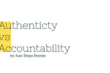 Authenticity vs Accountability by Juan Diego Pantejo