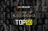 pocstock’s Future of Black America Top 50