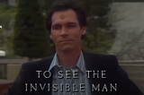 “To See The Invisible Man” & Meaning