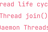 Multithreading — thread life cycle, thread join(), daemon threads