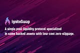 IgniteSwap — single pool with low-cost zero-slippage swapping and maximum interest earning