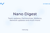 Nano Digest — Network upgrade, WeNano, Partnerships, Team updates, and much more!