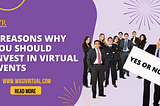 6 Reasons Why You Should Invest in Virtual Events?